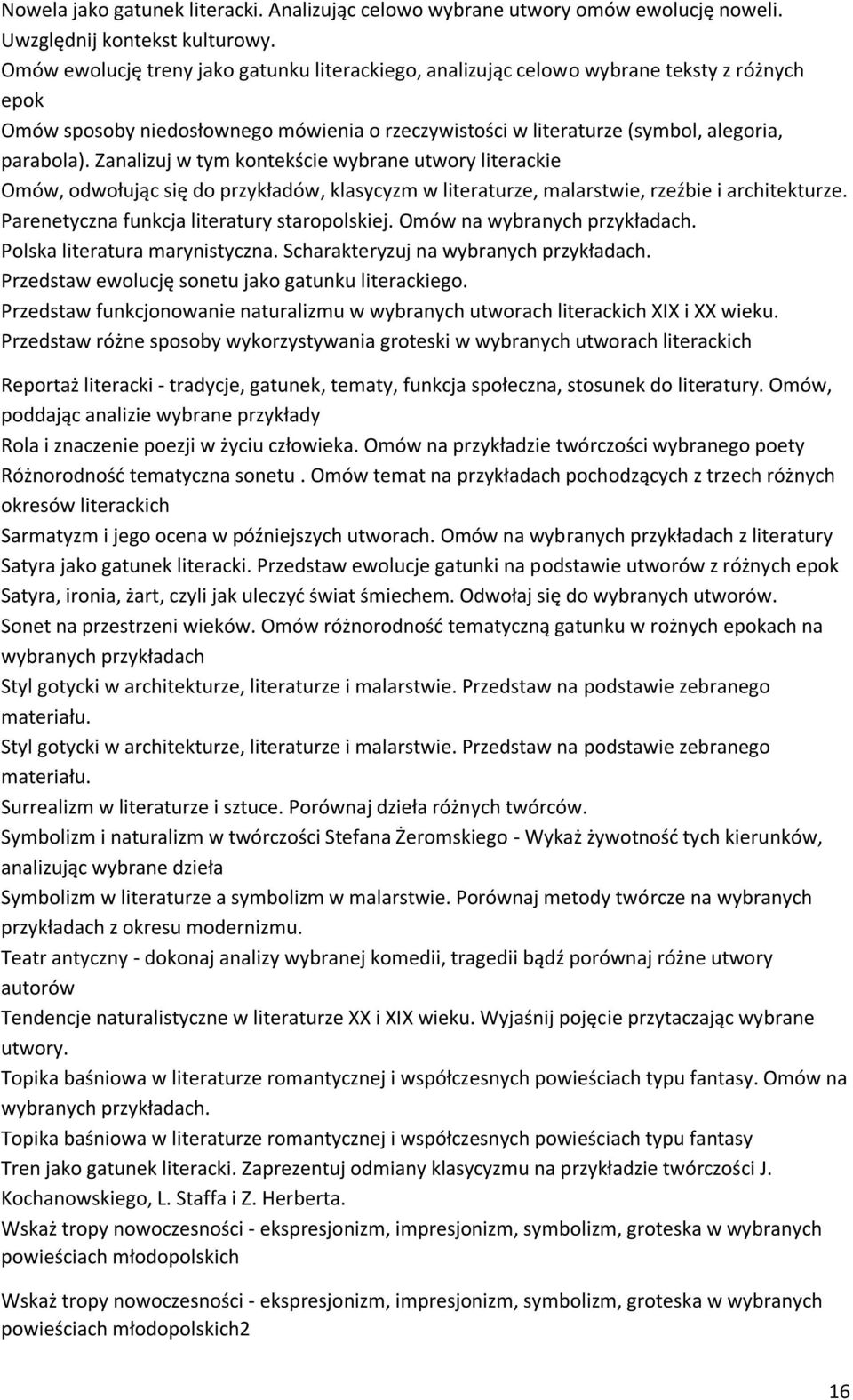 Zanalizuj w tym kontekście wybrane utwory literackie Omów, odwołując się do przykładów, klasycyzm w literaturze, malarstwie, rzeźbie i architekturze. Parenetyczna funkcja literatury staropolskiej.
