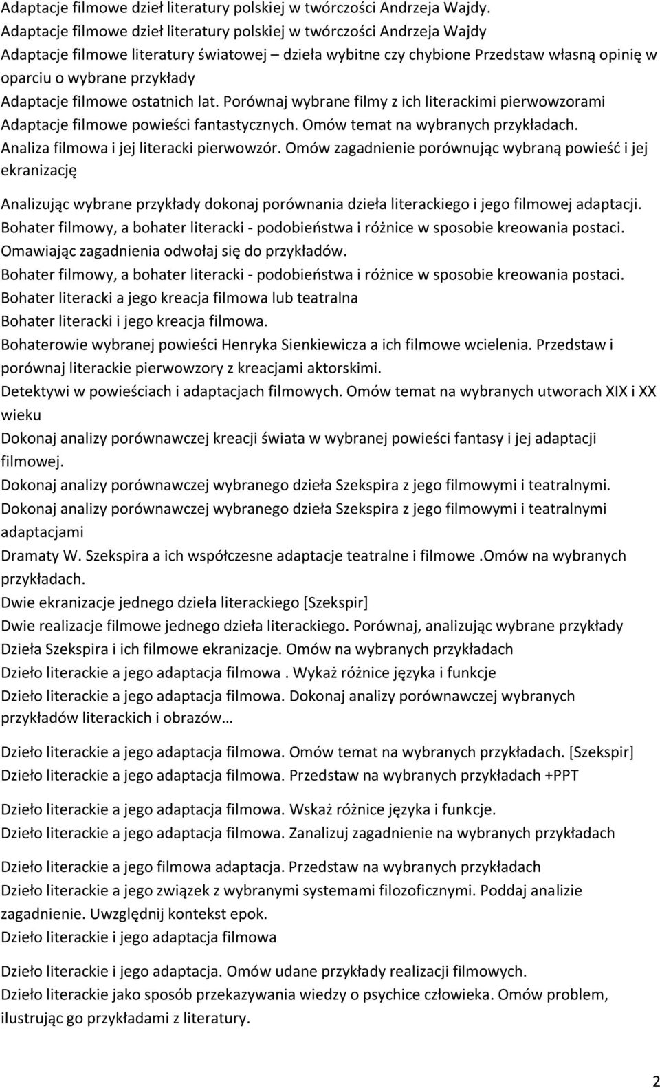 Adaptacje filmowe ostatnich lat. Porównaj wybrane filmy z ich literackimi pierwowzorami Adaptacje filmowe powieści fantastycznych. Omów temat na wybranych przykładach.