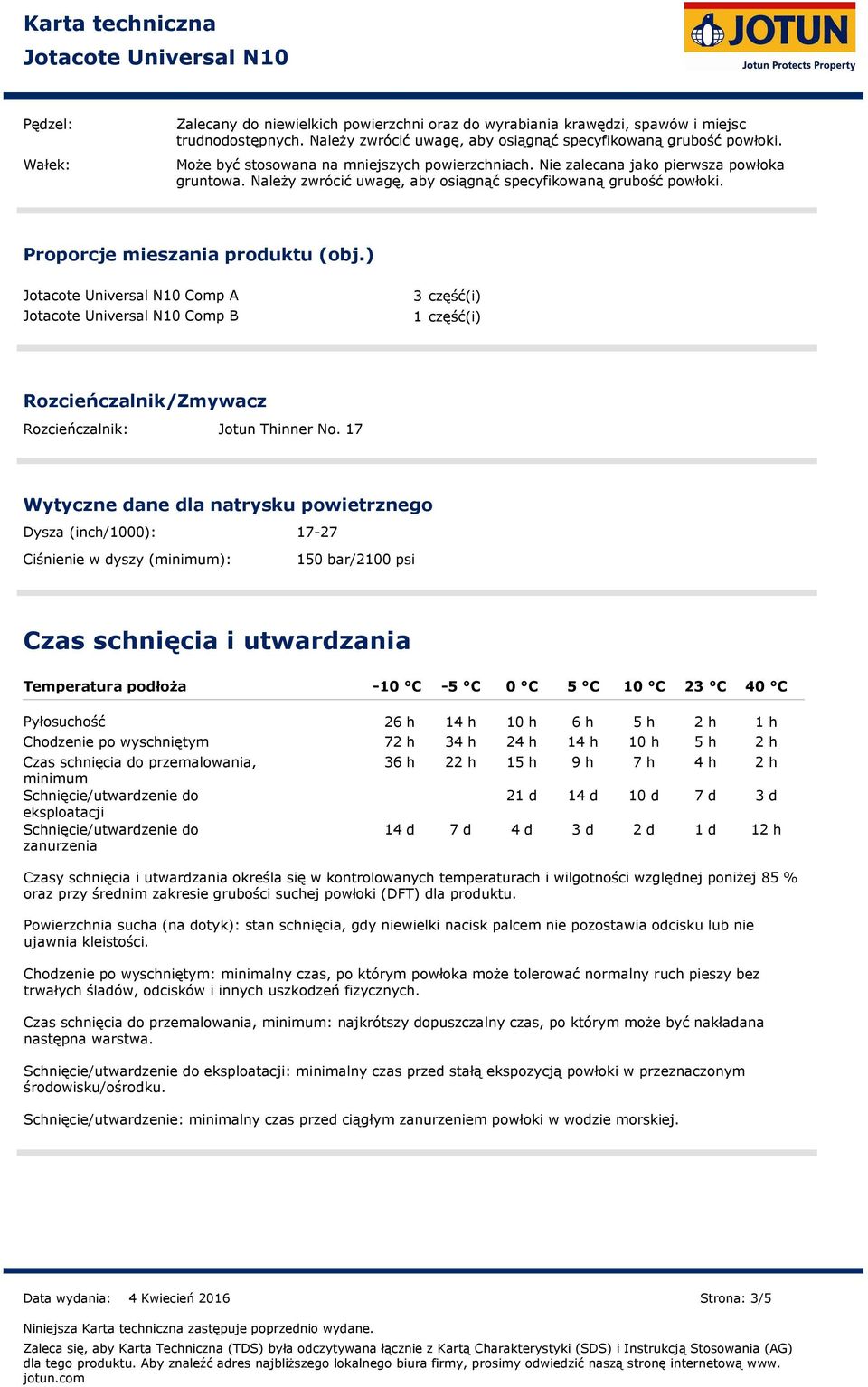 ) Comp A Comp B 3 część(i) 1 część(i) Rozcieńczalnik/Zmywacz Rozcieńczalnik: Jotun Thinner No.
