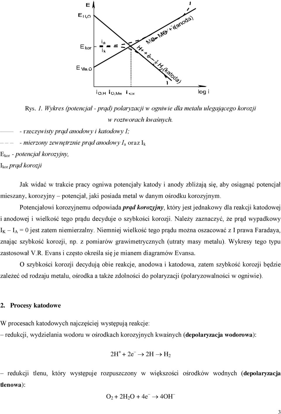 zbliżają się, aby osiągnąć potencjał mieszany, korozyjny potencjał, jaki posiada metal w danym ośrodku korozyjnym.