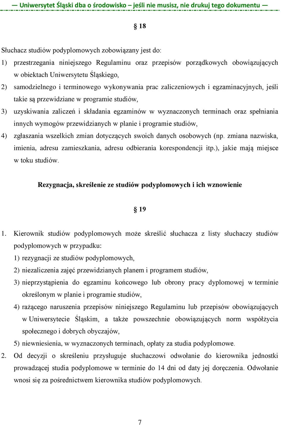 innych wymogów przewidzianych w planie i programie studiów, 4) zgłaszania wszelkich zmian dotyczących swoich danych osobowych (np.