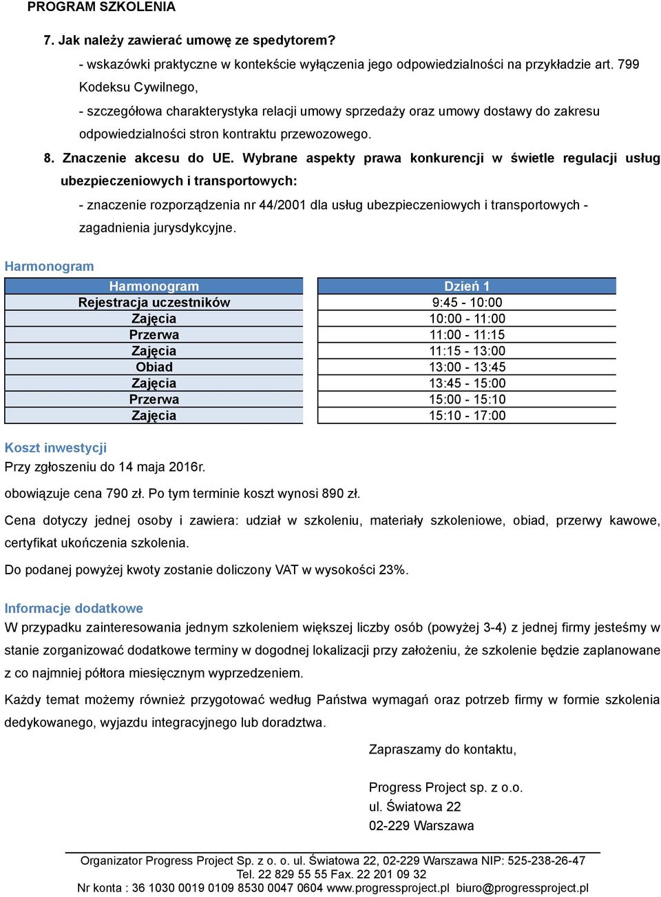 Wybrane aspekty prawa konkurencji w świetle regulacji usług ubezpieczeniowych i transportowych: - znaczenie rozporządzenia nr 44/2001 dla usług ubezpieczeniowych i transportowych - zagadnienia