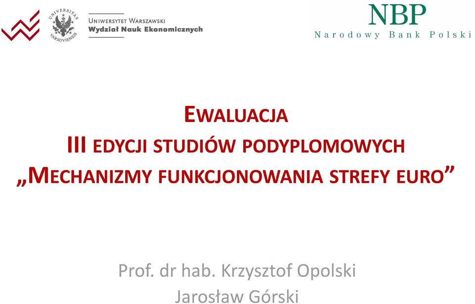 FUNKCJONOWANIA STREFY EURO Prof.