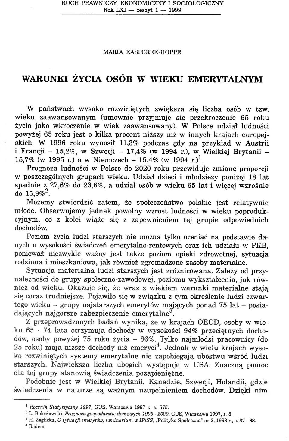 W Polsce udział ludności powyżej 65 roku jest o kilka procent niższy niż w innych krajach europejskich.