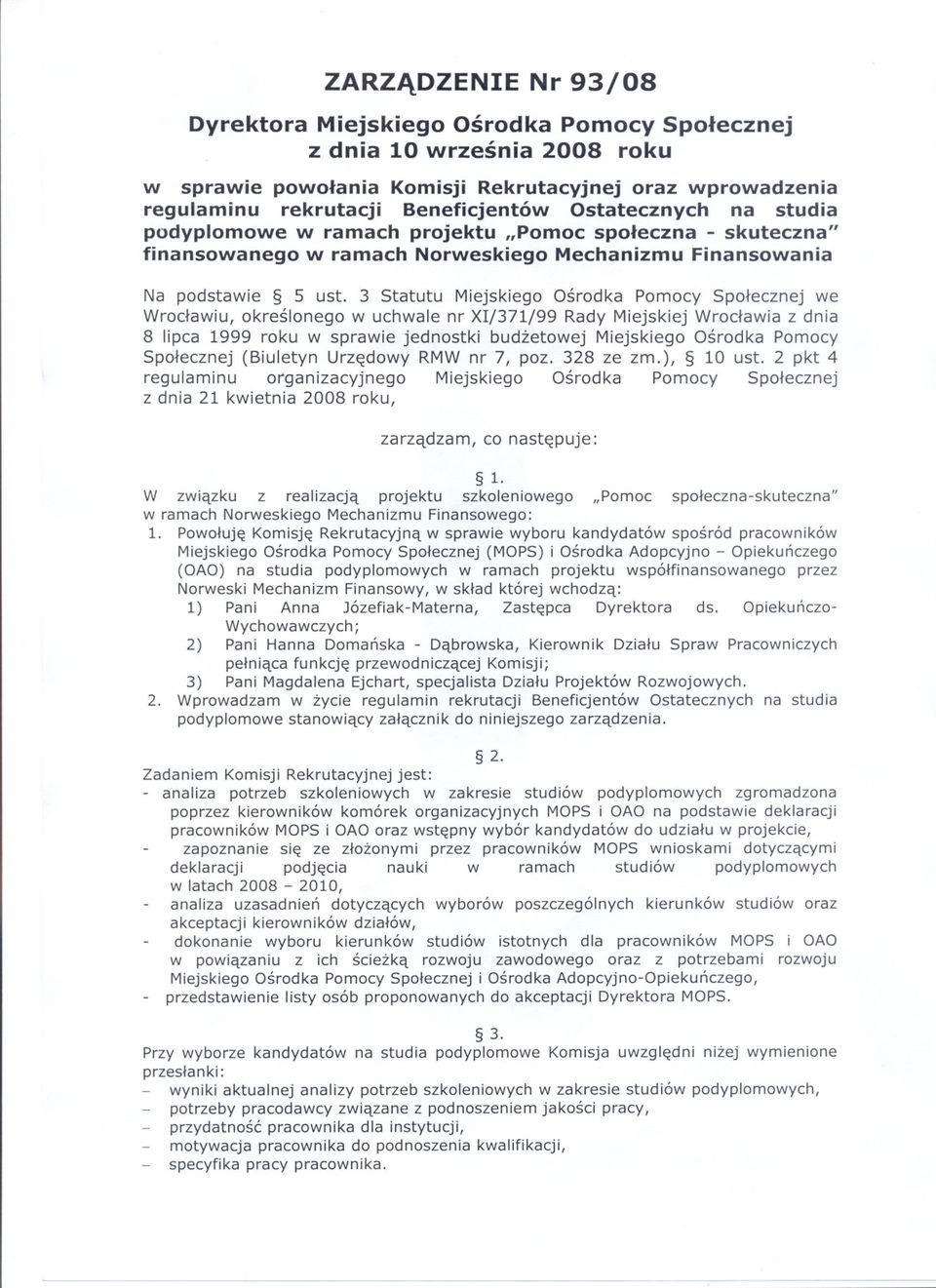 3 Statutu Miejskiego Osrodka Pomocy Spolecznej we Wroclawiu, okreslonego w uchwale nr XI/371/99 Rady Miejskiej Wroclawia z dnia 8 lipca 1999 roku w sprawie jednostki budzetowej Miejskiego Osrodka