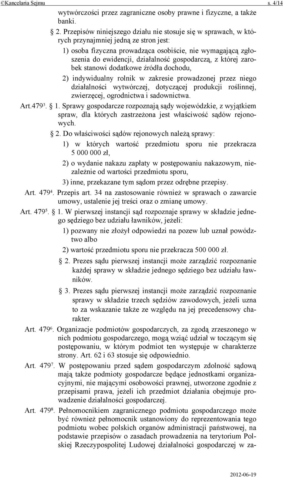 gospodarczą, z której zarobek stanowi dodatkowe źródła dochodu, 2) indywidualny rolnik w zakresie prowadzonej przez niego działalności wytwórczej, dotyczącej produkcji roślinnej, zwierzęcej,