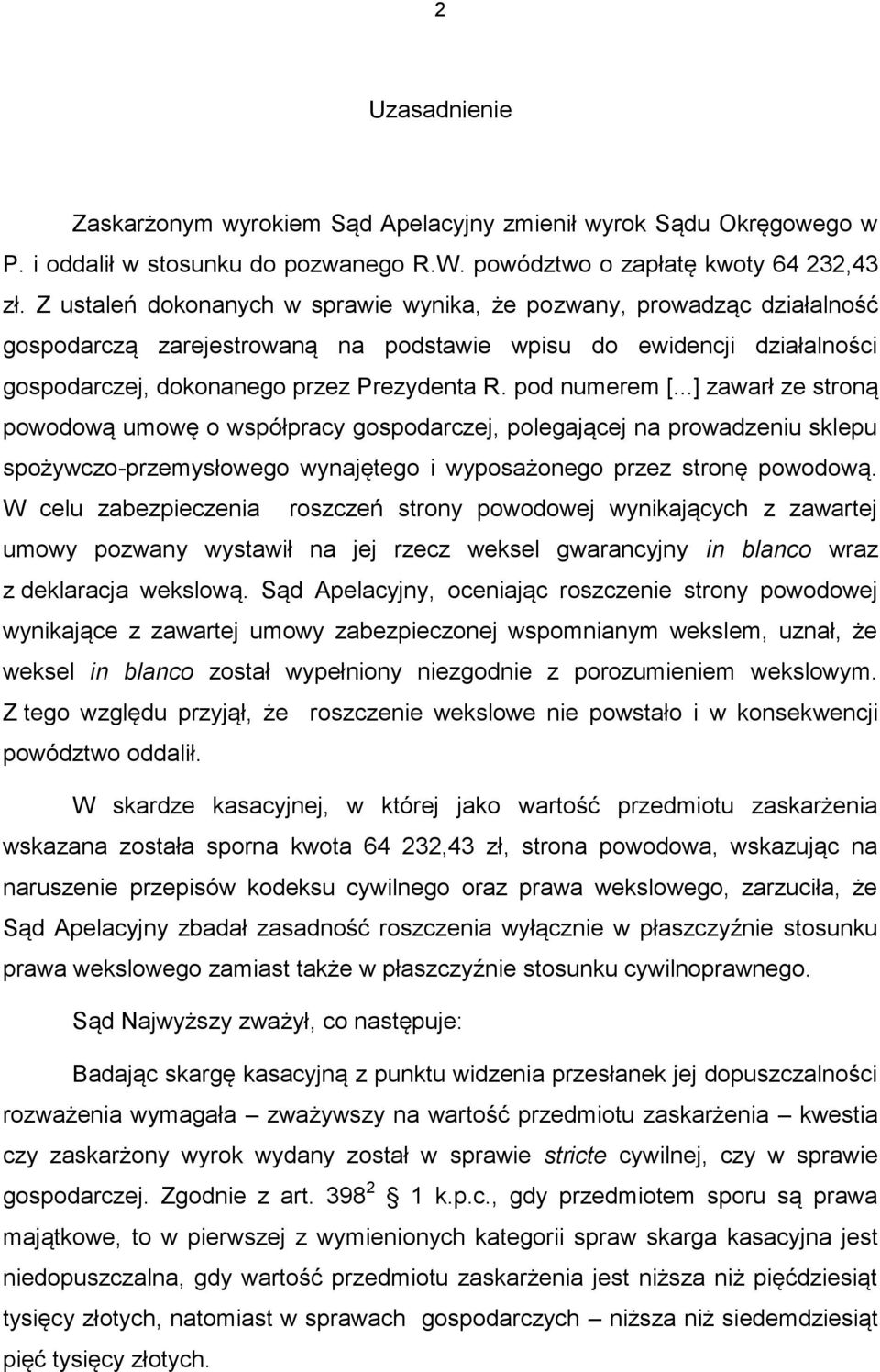 pod numerem [...] zawarł ze stroną powodową umowę o współpracy gospodarczej, polegającej na prowadzeniu sklepu spożywczo-przemysłowego wynajętego i wyposażonego przez stronę powodową.