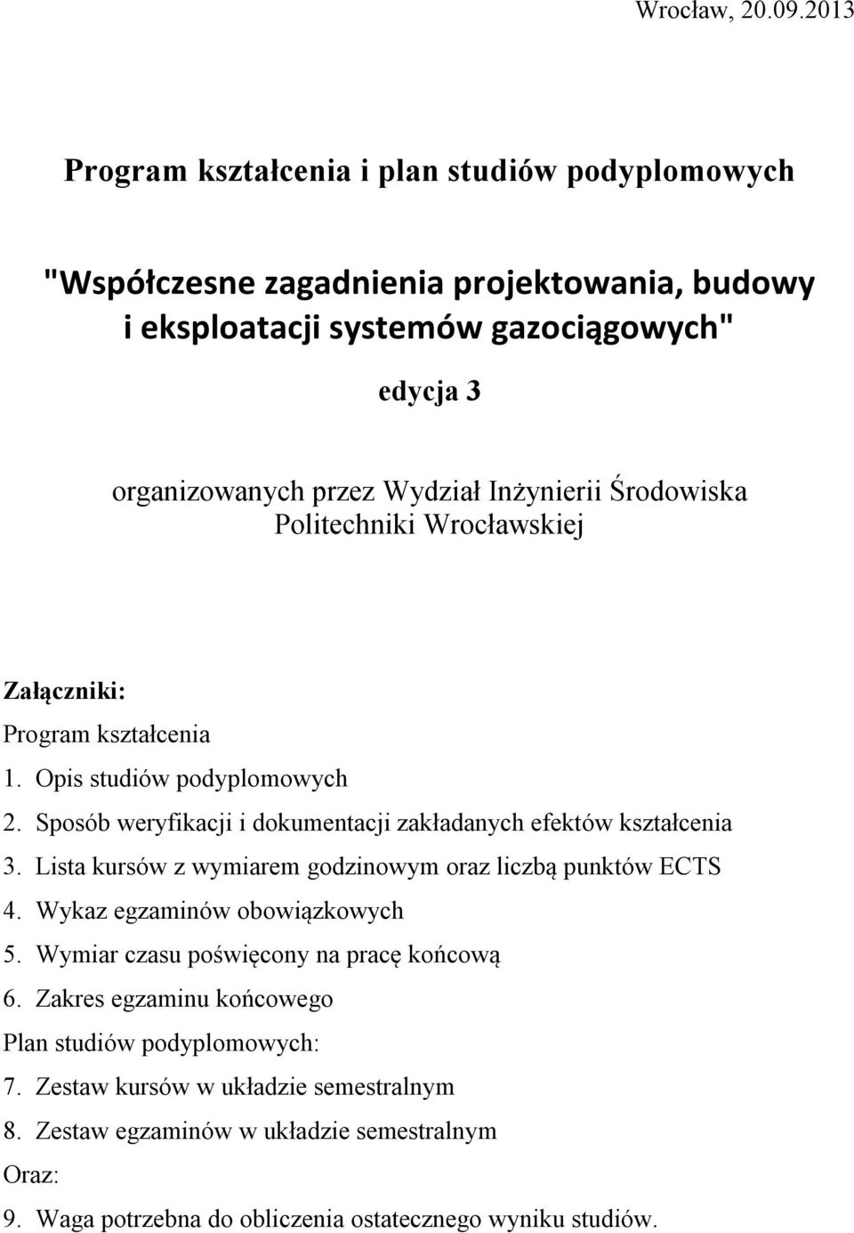 Inżynierii Środowiska Politechniki Wrocławskiej Załączniki: Program kształcenia 1. Opis studiów podyplomowych 2.