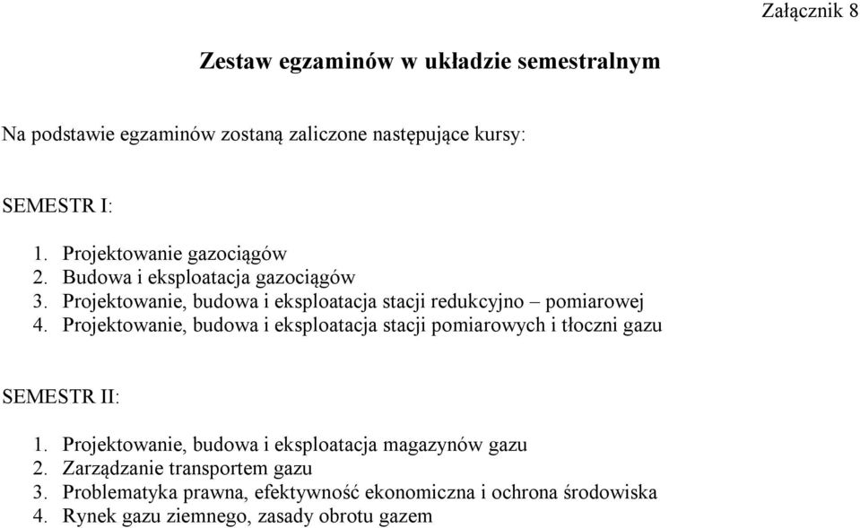 redukcyjno pomiarowej 4. pomiarowych i tłoczni SEMESTR II: 1. i eksploatacja magazynów 2.