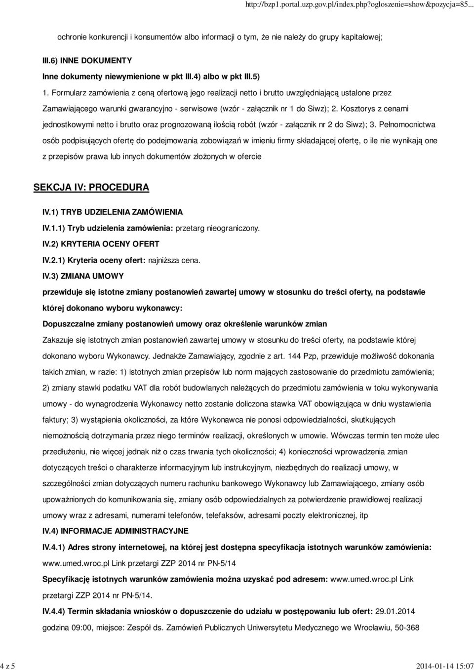 Kosztorys z cenami jednostkowymi netto i brutto oraz prognozowaną ilością robót (wzór - załącznik nr 2 do Siwz); 3.