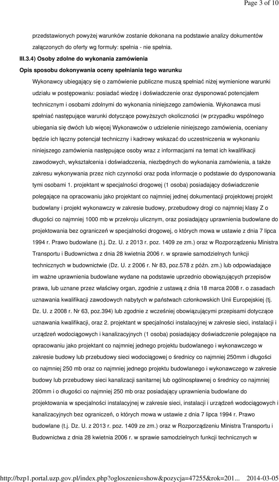 4) Osoby zdolne do wykonania zamówienia Opis sposobu dokonywania oceny spełniania tego warunku Wykonawcy ubiegający się o zamówienie publiczne muszą spełniać niżej wymienione warunki udziału w