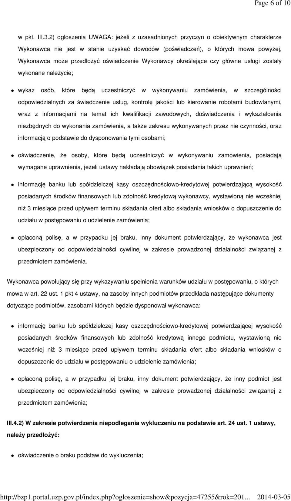 oświadczenie Wykonawcy określające czy główne usługi zostały wykonane należycie; wykaz osób, które będą uczestniczyć w wykonywaniu zamówienia, w szczególności odpowiedzialnych za świadczenie usług,