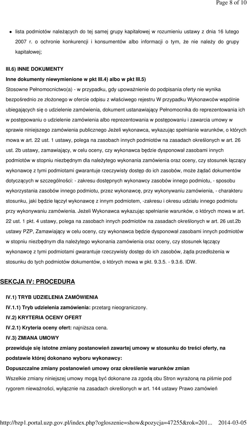 5) Stosowne Pełnomocnictwo(a) - w przypadku, gdy upoważnienie do podpisania oferty nie wynika bezpośrednio ze złożonego w ofercie odpisu z właściwego rejestru W przypadku Wykonawców wspólnie