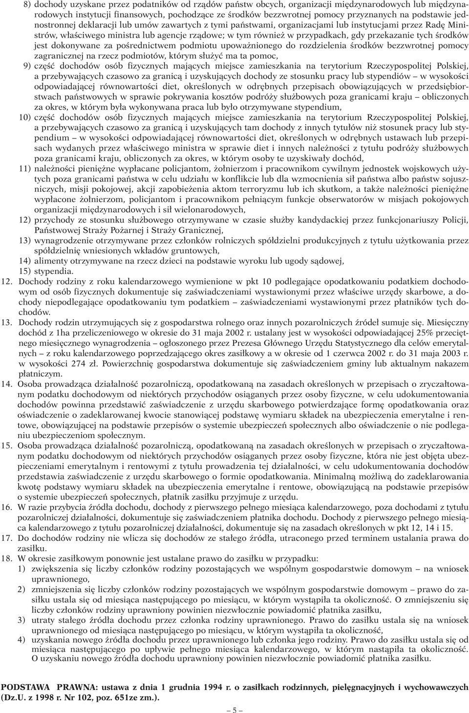 przekazanie tych Êrodków jest dokonywane za poêrednictwem podmiotu upowa nionego do rozdzielenia Êrodków bezzwrotnej pomocy zagranicznej na rzecz podmiotów, którym s u yç ma ta pomoc, 19) cz Êç