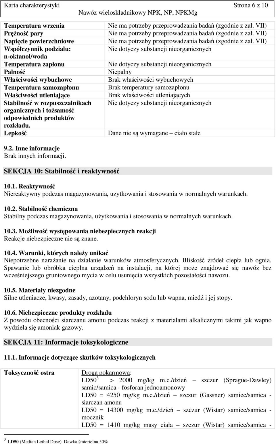 VII) Nie ma potrzeby przeprowadzania badań (zgodnie z zał. VII) Nie ma potrzeby przeprowadzania badań (zgodnie z zał.