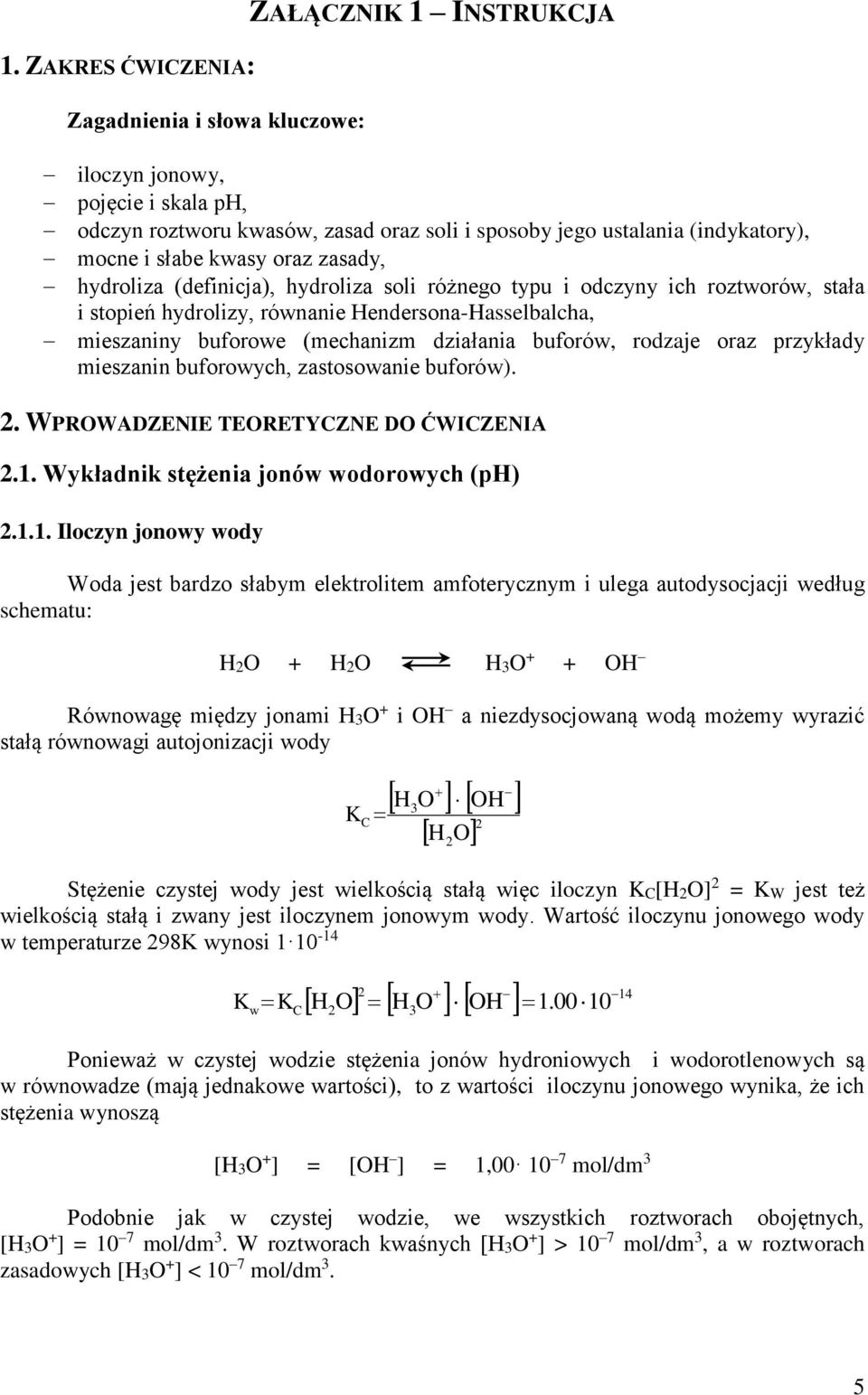 buforów, rodzaje oraz przykłady mieszanin buforowych, zastosowanie buforów). 2. WPROWADZENIE TEORETYCZNE DO ĆWICZENIA 2.1.