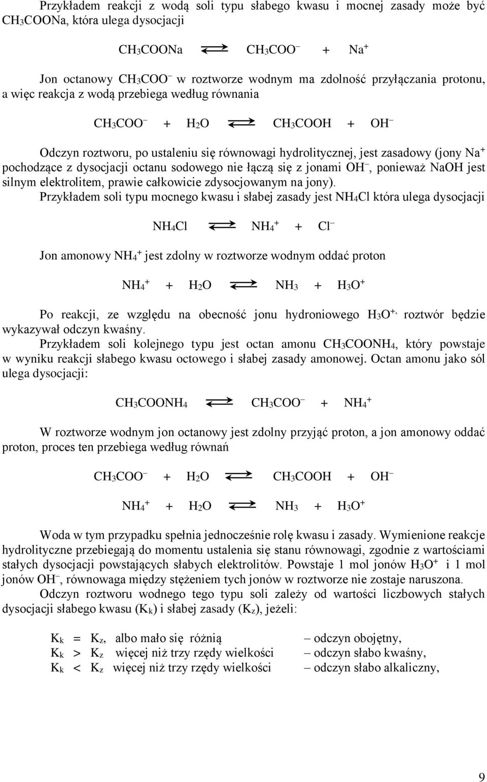 sodowego nie łączą się z jonami OH, ponieważ NaOH jest silnym elektrolitem, prawie całkowicie zdysocjowanym na jony).