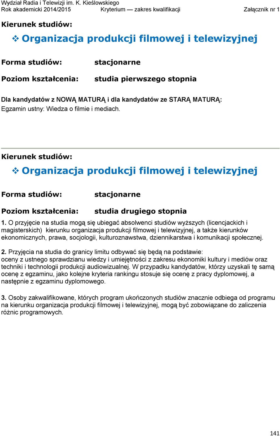 socjologii, kulturoznawstwa, dziennikarstwa i komunikacji społecznej. 2.