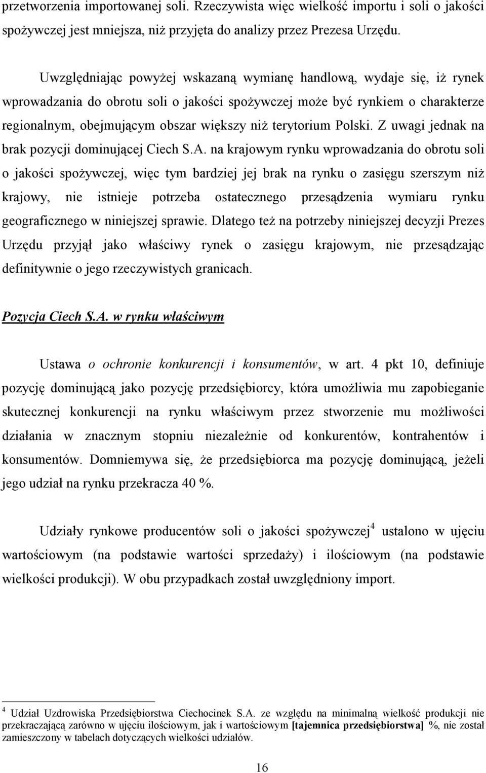 terytorium Polski. Z uwagi jednak na brak pozycji dominującej Ciech S.A.