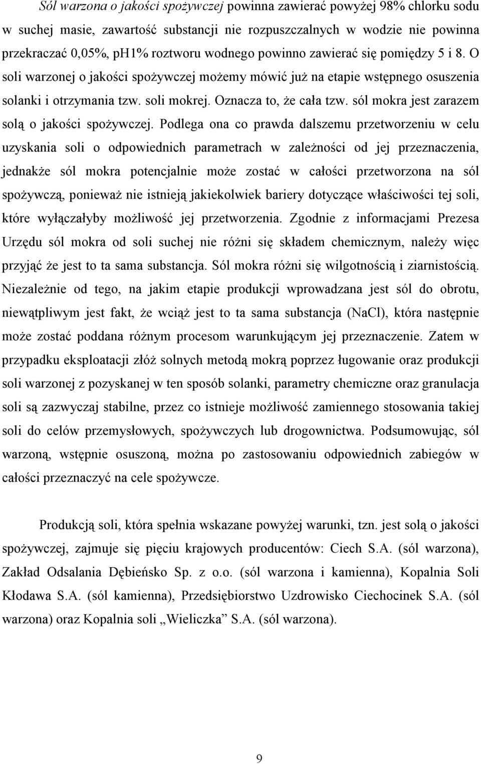sól mokra jest zarazem solą o jakości spoŝywczej.