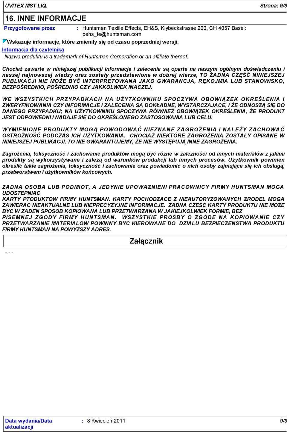 Chociażzawarte w niniejszej publikacji informacje i zalecenia sąoparte na naszym ogólnym doświadczeniu i naszej najnowszej wiedzy oraz zostały przedstawione w dobrej wierze, TO ŻADNA CZĘŚĆ NINIEJSZEJ