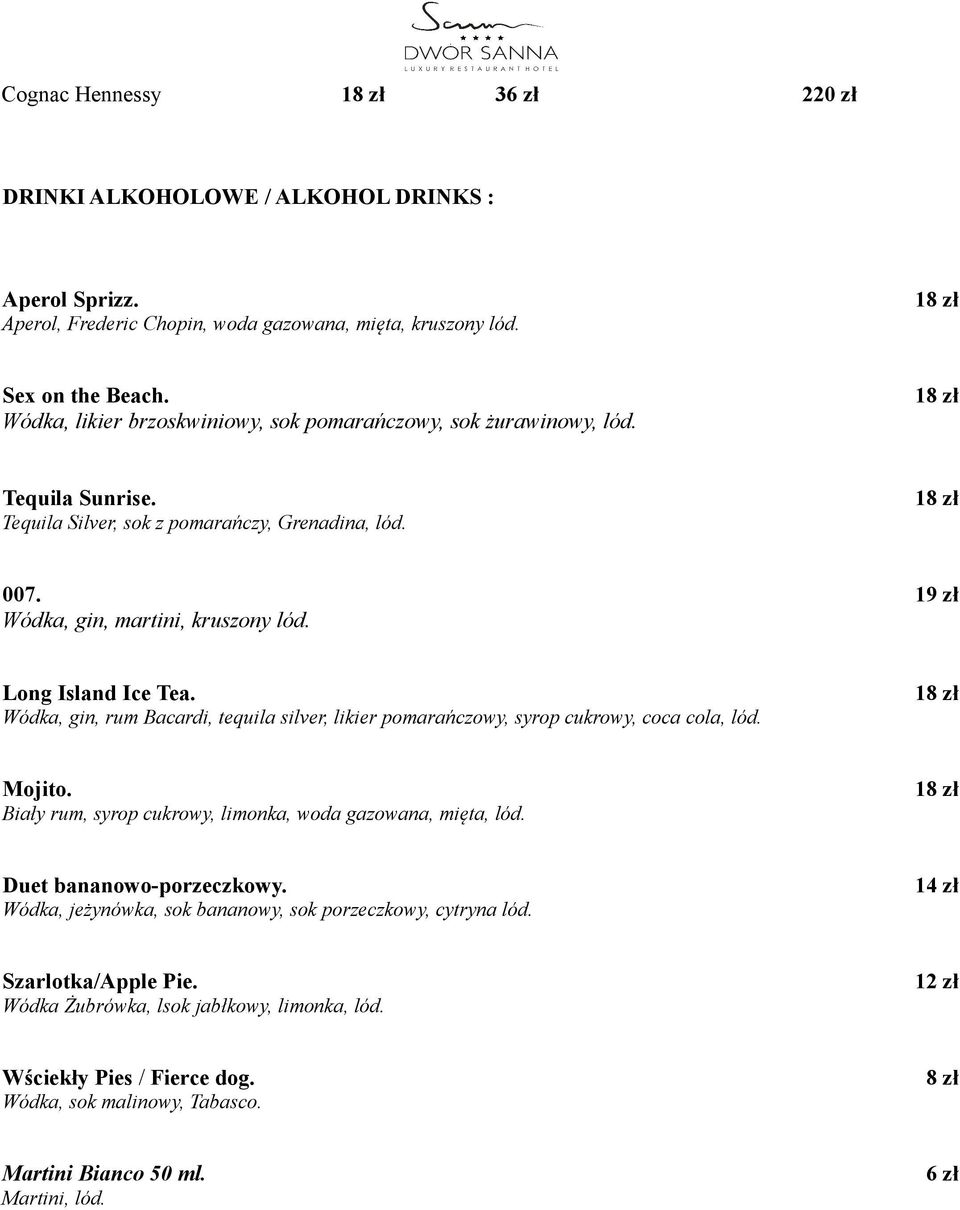 19 zł Long Island Ice Tea. Wódka, gin, rum Bacardi, tequila silver, likier pomarańczowy, syrop cukrowy, coca cola, lód. 18 zł Mojito. Biały rum, syrop cukrowy, limonka, woda gazowana, mięta, lód.