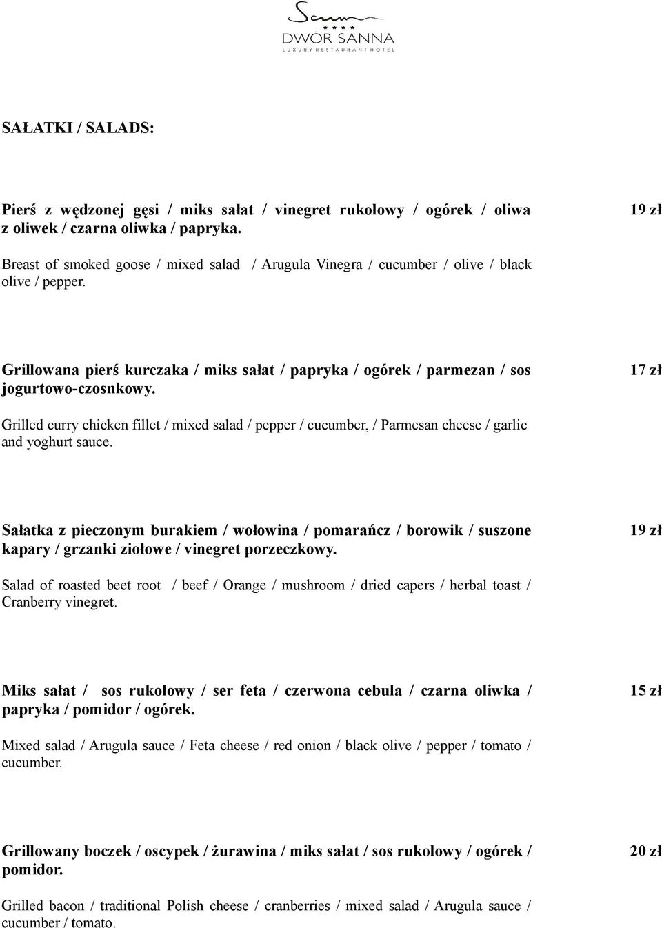 17 zł Grilled curry chicken fillet / mixed salad / pepper / cucumber, / Parmesan cheese / garlic and yoghurt sauce.