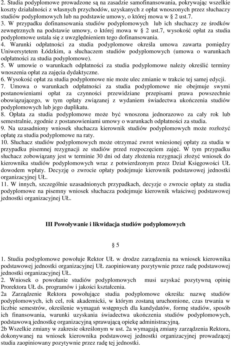 7, wysokość opłat za studia podyplomowe ustala się z uwzględnieniem tego dofinansowania. 4.