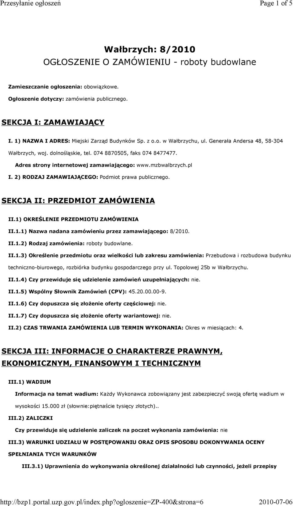Adres strony internetowej zamawiającego: www.mzbwalbrzych.pl I. 2) RODZAJ ZAMAWIAJĄCEGO: Podmiot prawa publicznego. SEKCJA II: PRZEDMIOT ZAMÓWIENIA II.1)