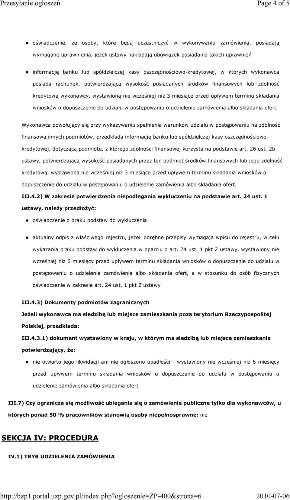 wcześniej niż 3 miesiące przed upływem terminu składania wniosków o dopuszczenie do udziału w postępowaniu o udzielenie zamówienia albo składania ofert Wykonawca powołujący się przy wykazywaniu