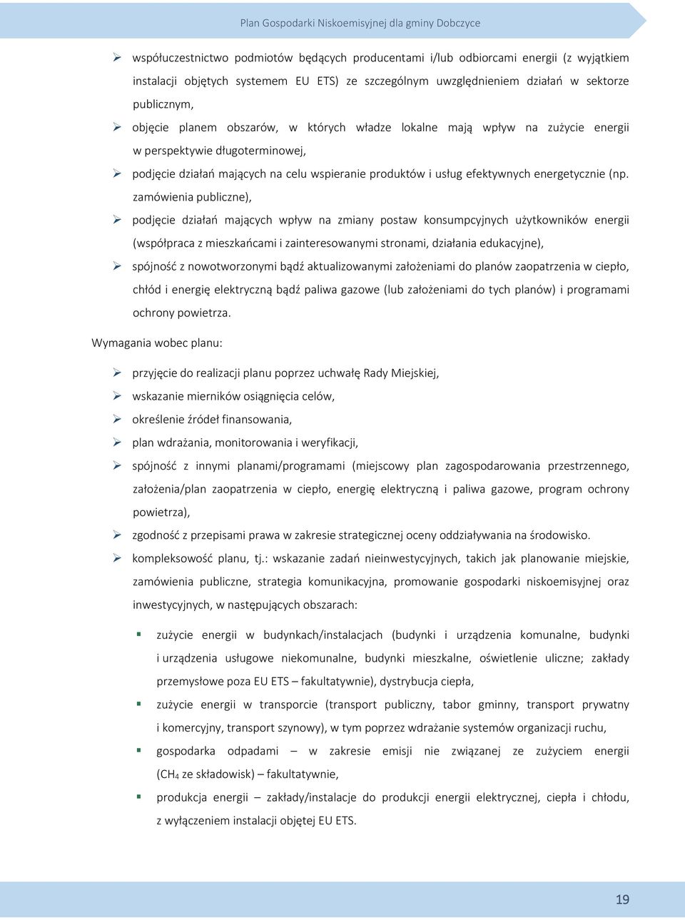 zamówienia publiczne), podjęcie działań mających wpływ na zmiany postaw konsumpcyjnych użytkowników energii (współpraca z mieszkańcami i zainteresowanymi stronami, działania edukacyjne), spójność z