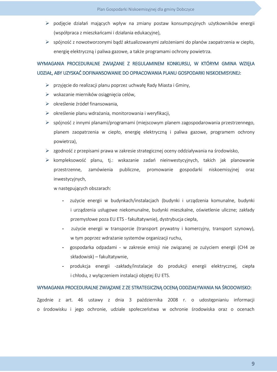 WYMAGANIA PROCEDURALNE ZWIĄZANE Z REGULAMINEM KONKURSU, W KTÓRYM GMINA WZIĘŁA UDZIAŁ, ABY UZYSKAĆ DOFINANSOWANIE DO OPRACOWANIA PLANU GOSPODARKI NISKOEMISYJNEJ: przyjęcie do realizacji planu poprzez