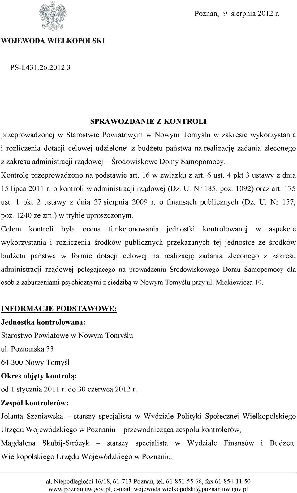 3 SPRAWOZDANIE Z KONTROLI przeprowadzonej w Starostwie Powiatowym w Nowym Tomyślu w zakresie wykorzystania i rozliczenia dotacji celowej udzielonej z budŝetu państwa na realizację zadania zleconego z