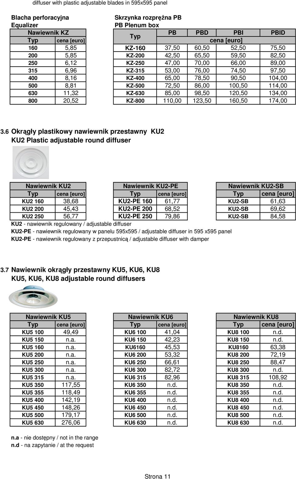 630 11,32 KZ-630 85,00 98,50 120,50 134,00 800 20,52 KZ-800 110,00 123,50 160,50 174,00 3.