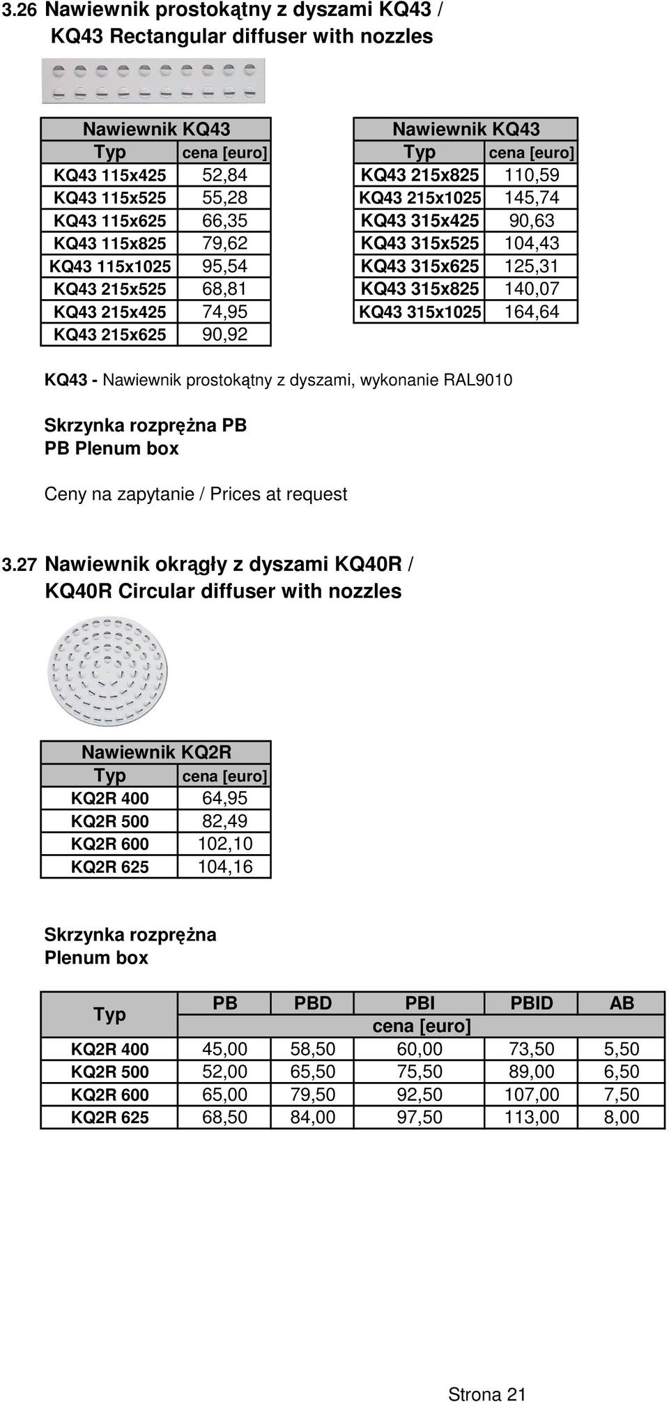 215x625 90,92 KQ43 - Nawiewnik prostokątny z dyszami, wykonanie RAL9010 Skrzynka rozprężna PB PB Plenum box Ceny na zapytanie / Prices at request 3.