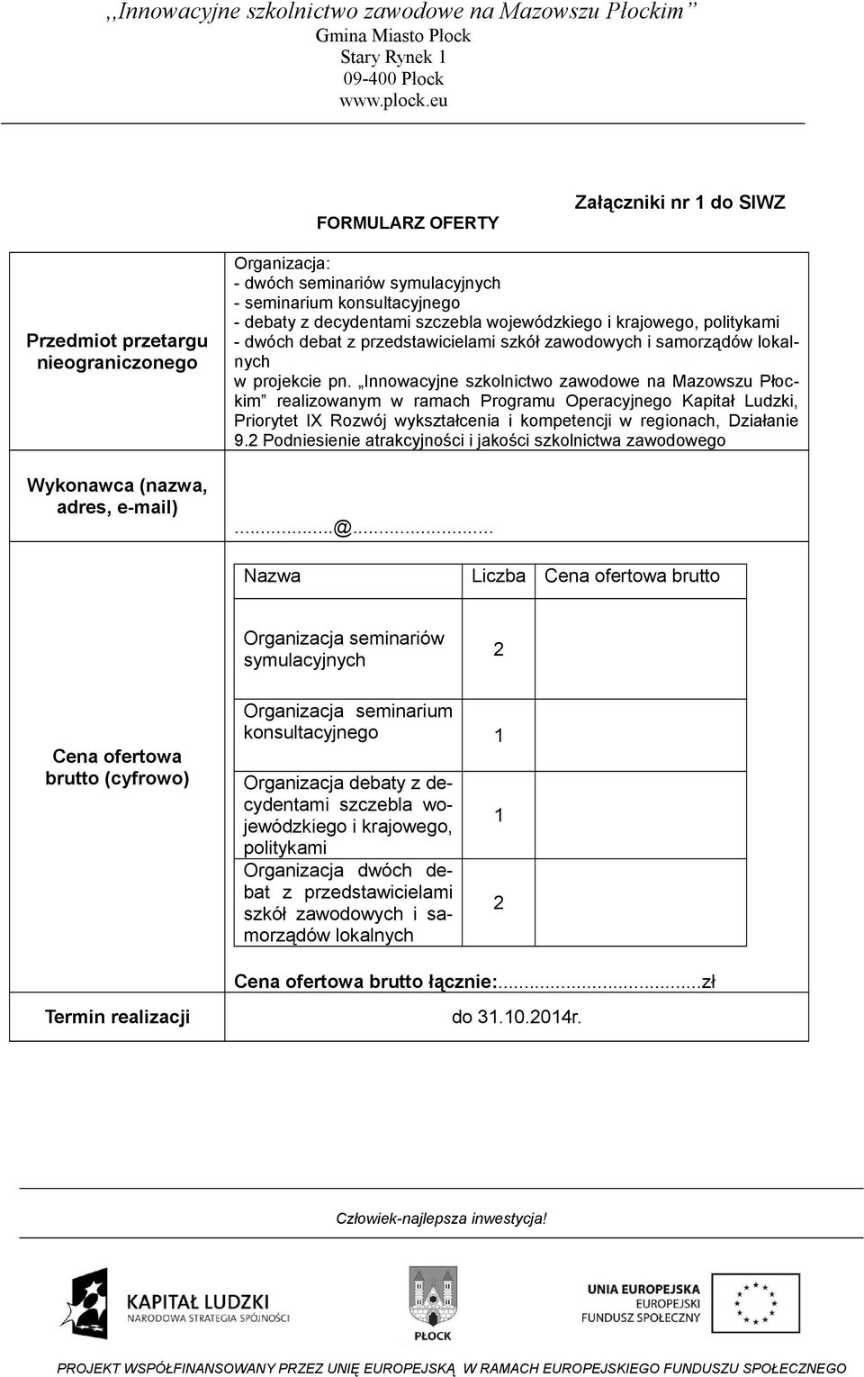 Innowacyjne szkolnictwo zawodowe na Mazowszu Płockim realizowanym w ramach Programu Operacyjnego Kapitał Ludzki, Priorytet IX Rozwój wykształcenia i kompetencji w regionach, Działanie 9.