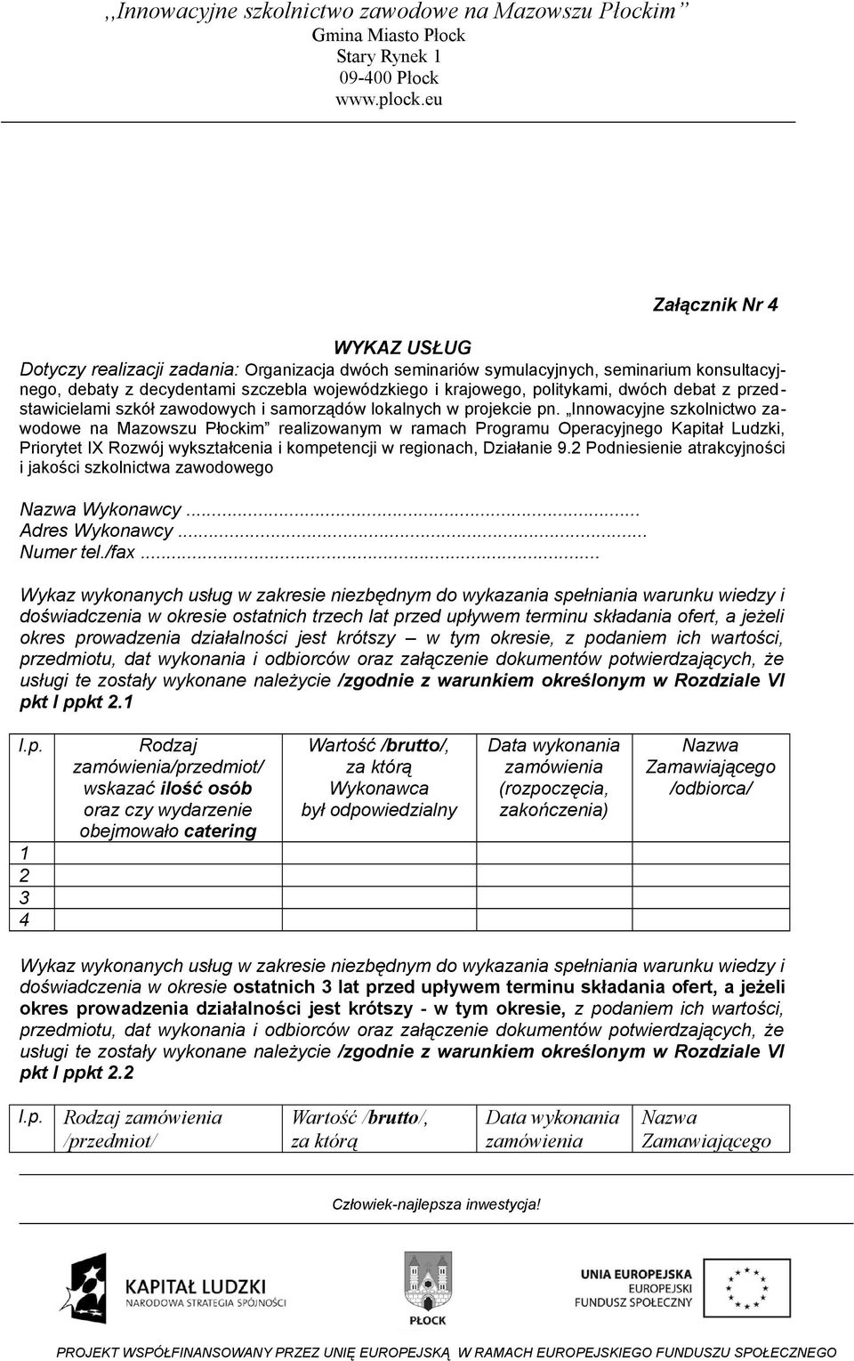 Innowacyjne szkolnictwo zawodowe na Mazowszu Płockim realizowanym w ramach Programu Operacyjnego Kapitał Ludzki, Priorytet IX Rozwój wykształcenia i kompetencji w regionach, Działanie 9.