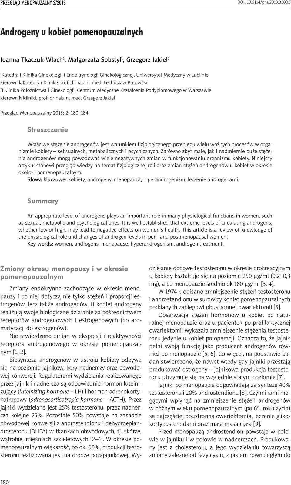 Lublinie kierownik Katedry i Kliniki: prof. dr hab. n. med. Lechosław Putowski 2 I Klinika Położnictwa i Ginekologii, Centrum Medyczne Kształcenia Podyplomowego w Warszawie kierownik Kliniki: prof.