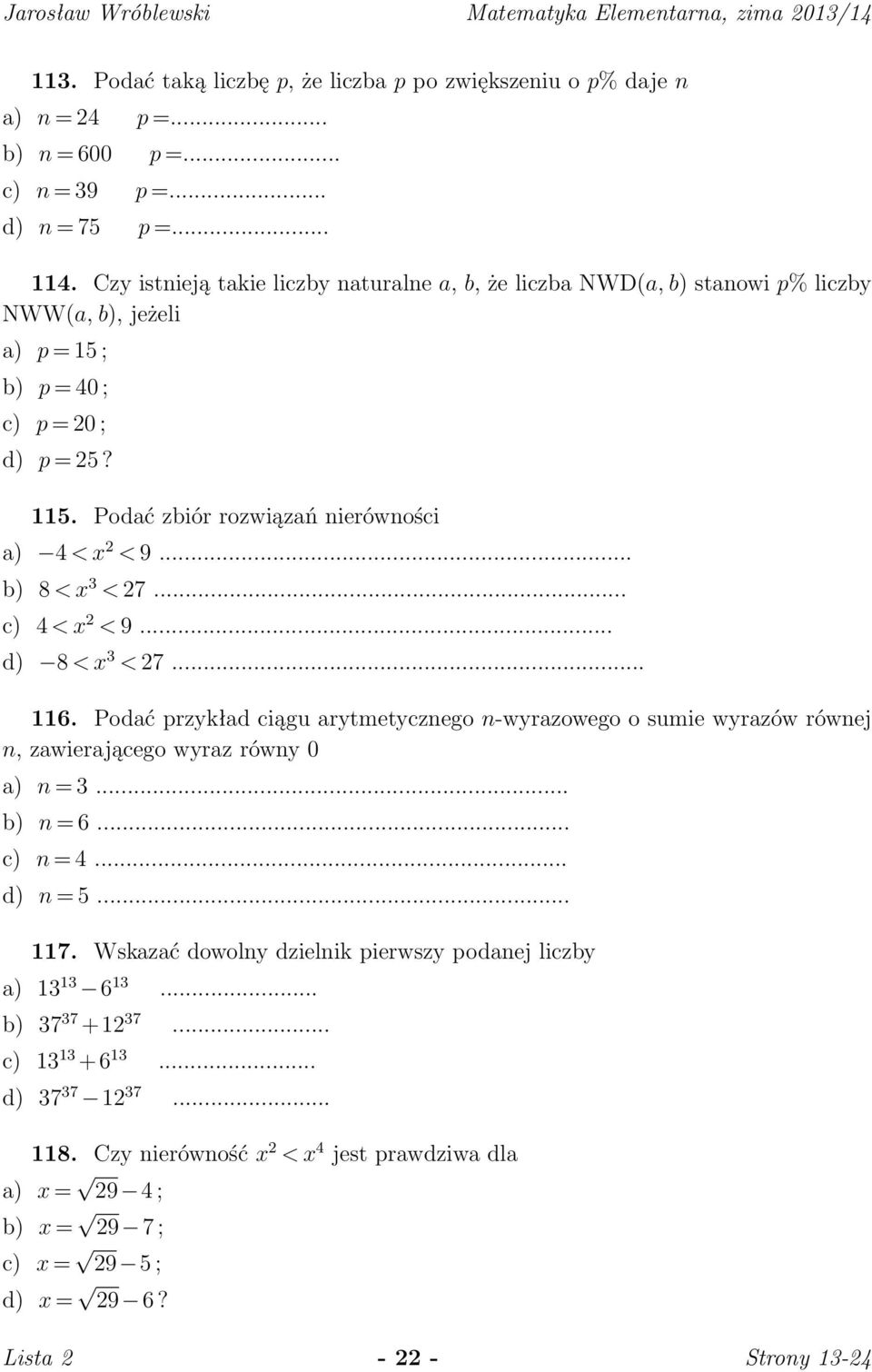 .. b) 8 < x 3 < 27... c) 4 < x 2 < 9... d) 8 < x 3 < 27... 116. Podać przykład ciągu arytmetycznego n-wyrazowego o sumie wyrazów równej n, zawierającego wyraz równy 0 a) n = 3... b) n = 6... c) n = 4.