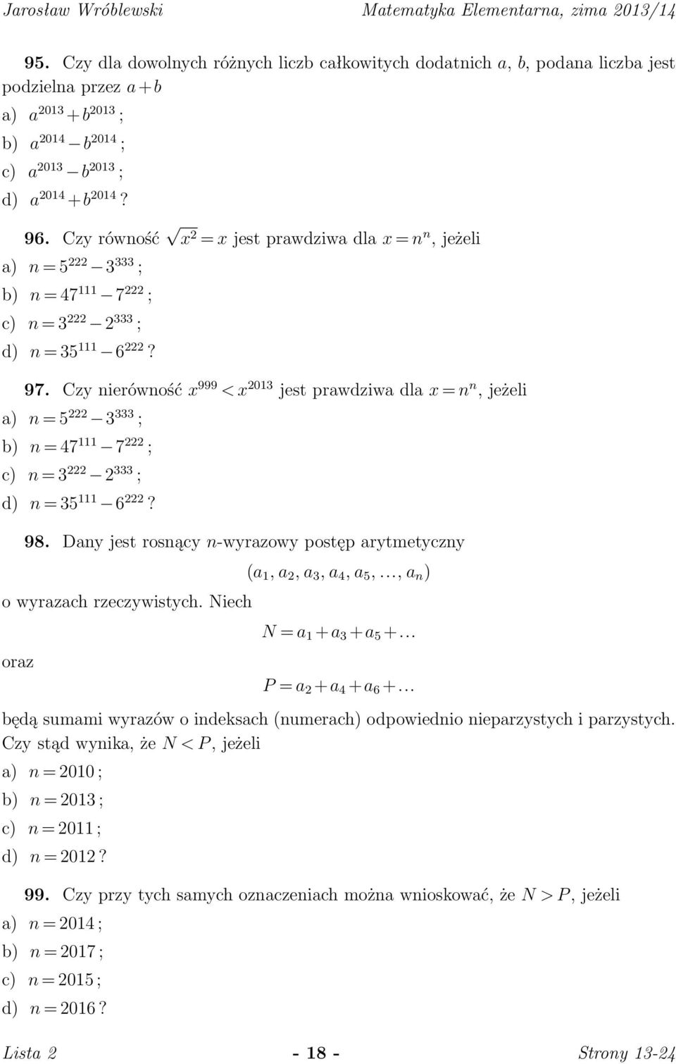 Czy nierówność x 999 < x 2013 jest prawdziwa dla x = n n, jeżeli a) n = 5 222 3 333 ; b) n = 47 111 7 222 ; c) n = 3 222 2 333 ; d) n = 35 111 6 222? 98.