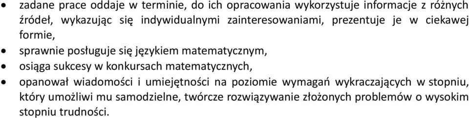 matematycznym, osiąga sukcesy w konkursach matematycznych, opanował wiadomości i umiejętności na poziomie