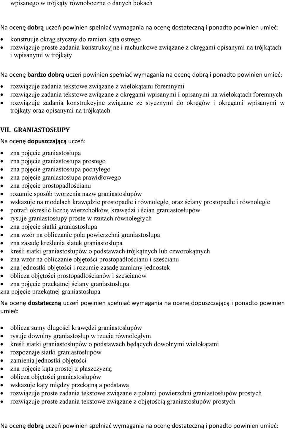 rozwiązuje zadania tekstowe związane z wielokątami foremnymi rozwiązuje zadania tekstowe związane z okręgami wpisanymi i opisanymi na wielokątach foremnych rozwiązuje zadania konstrukcyjne związane
