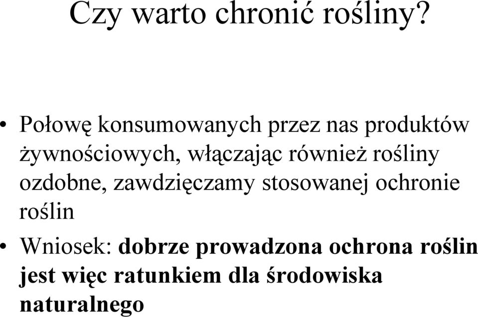 włączając również rośliny ozdobne, zawdzięczamy stosowanej