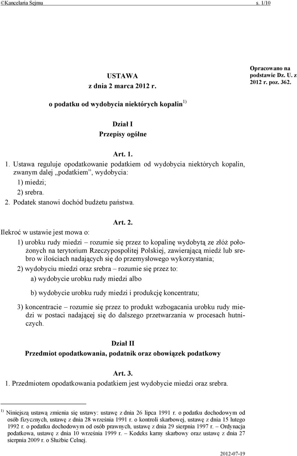 Ilekroć w ustawie jest mowa o: 1) urobku rudy miedzi rozumie się przez to kopalinę wydobytą ze złóż położonych na terytorium Rzeczypospolitej Polskiej, zawierającą miedź lub srebro w ilościach