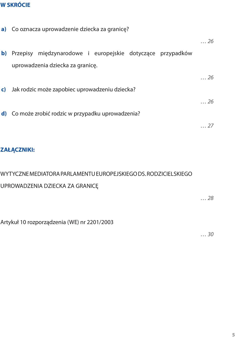 26 c) Jak rodzic może zapobiec uprowadzeniu dziecka? 26 d) Co może zrobić rodzic w przypadku uprowadzenia?