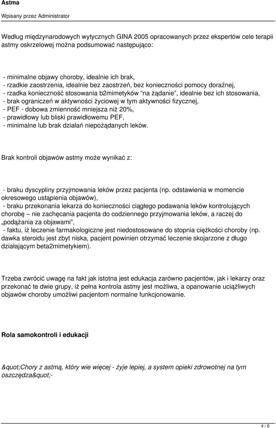 tym aktywności fizycznej, - PEF - dobowa zmienność mniejsza niż 20%, - prawidłowy lub bliski prawidłowemu PEF, - minimalne lub brak działań niepożądanych leków.