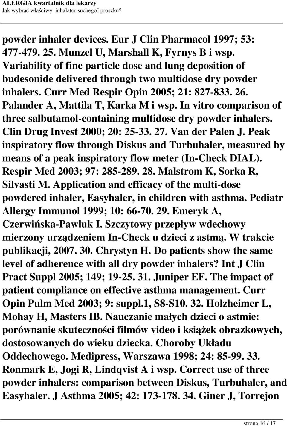 Palander A, Mattila T, Karka M i wsp. In vitro comparison of three salbutamol-containing multidose dry powder inhalers. Clin Drug Invest 2000; 20: 25-33. 27. Van der Palen J.