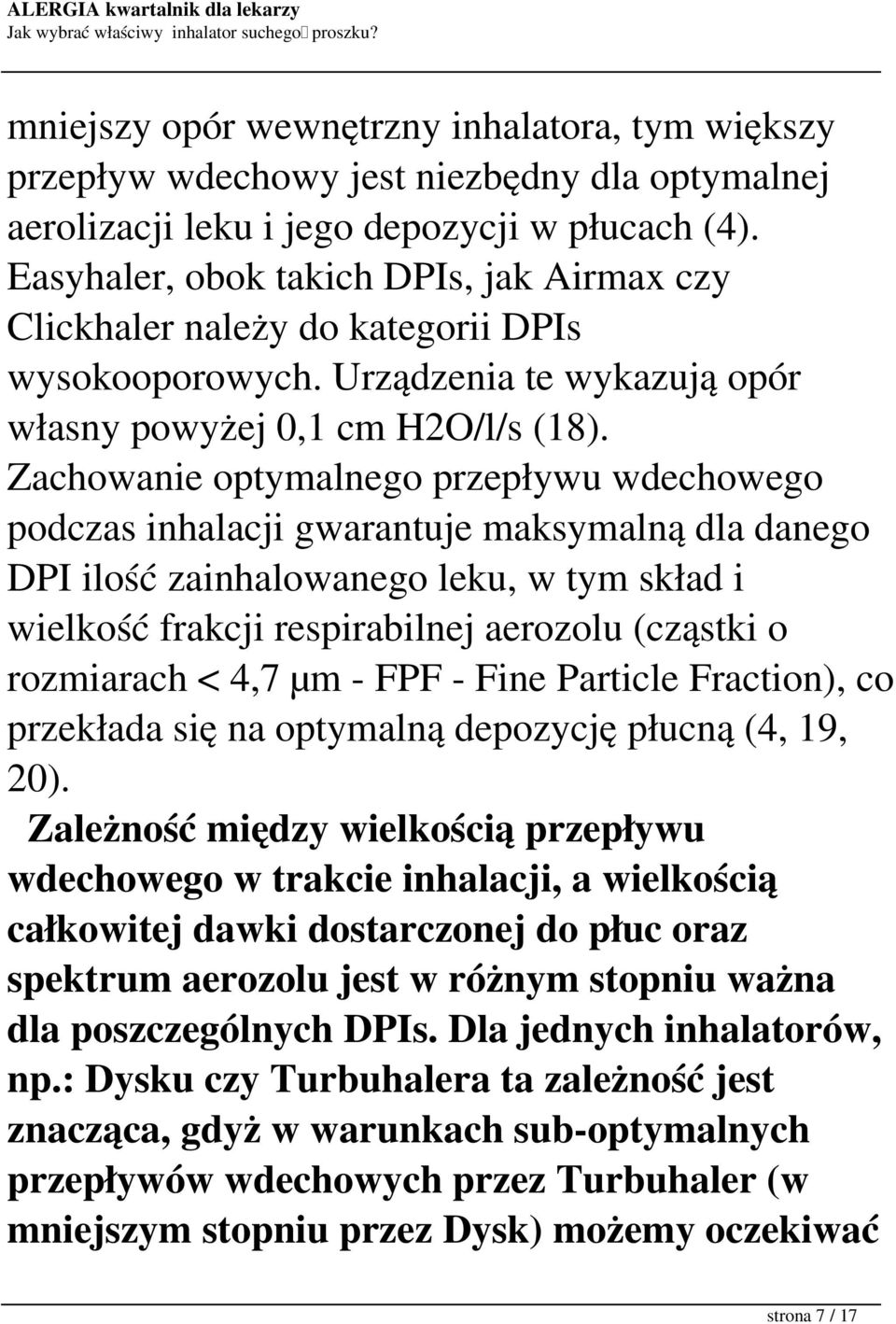 Zachowanie optymalnego przepływu wdechowego podczas inhalacji gwarantuje maksymalną dla danego DPI ilość zainhalowanego leku, w tym skład i wielkość frakcji respirabilnej aerozolu (cząstki o