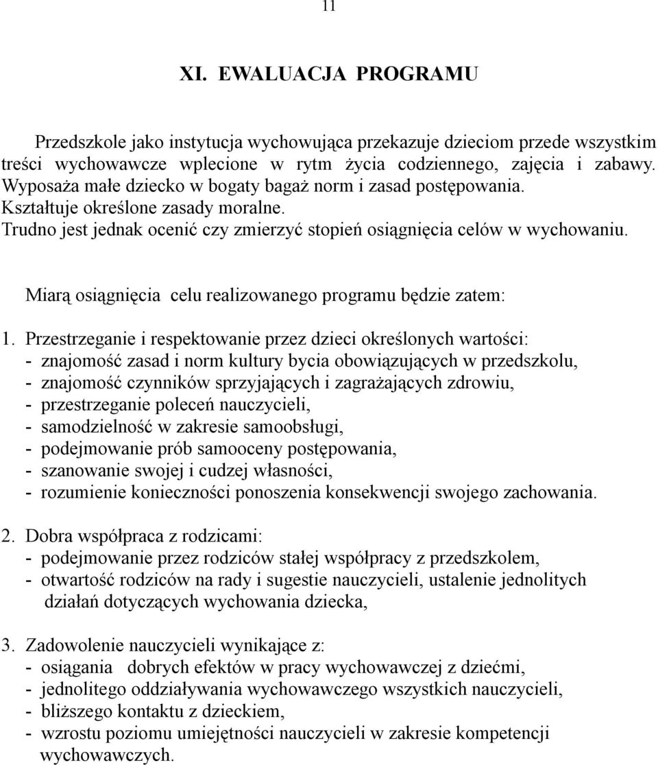 Miarą osiągnięcia celu realizowanego programu będzie zatem: 1.