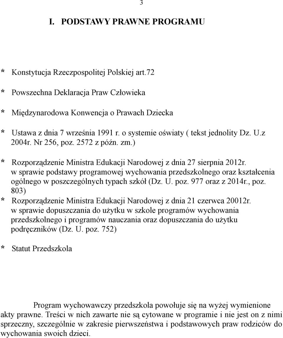 w sprawie podstawy programowej wychowania przedszkolnego oraz kształcenia ogólnego w poszczególnych typach szkół (Dz. U. poz. 977 oraz z 2014r., poz.